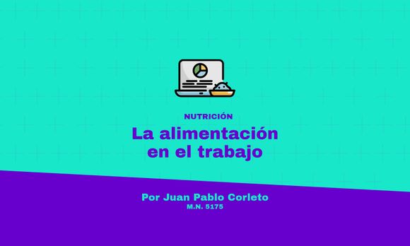 La alimentación en el trabajo: claves para mejorar el rendimiento laboral y físico
