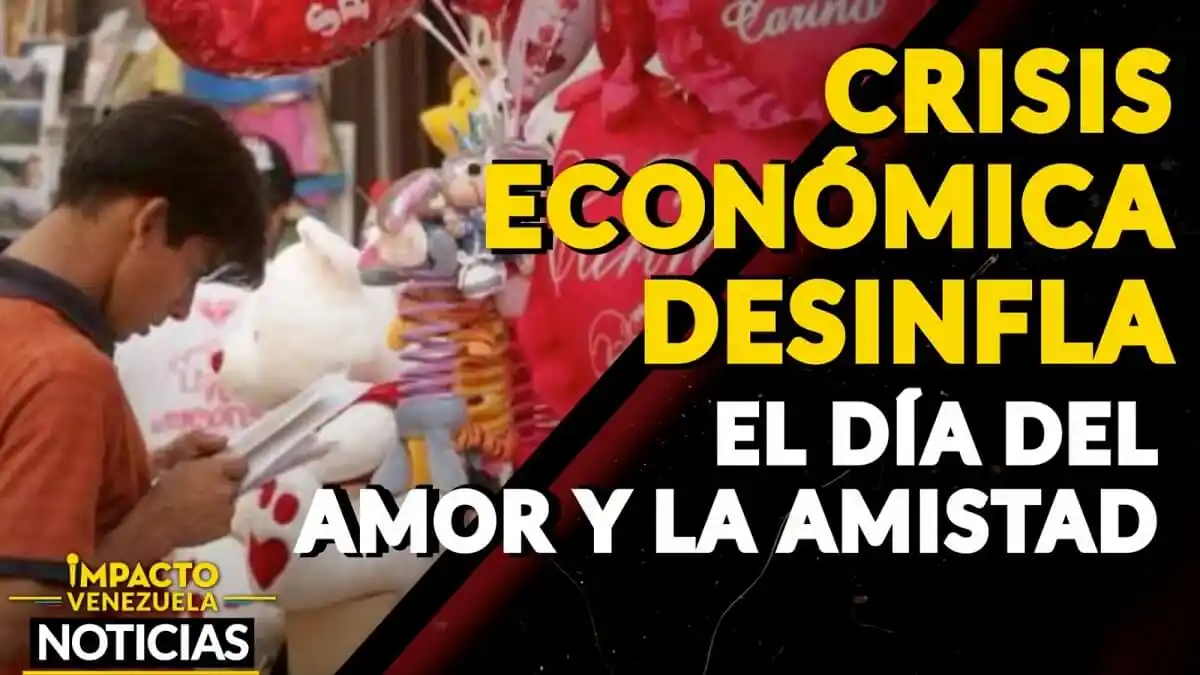CRISIS ECONÓMICA DESINFLA el Día del Amor y la Amistad