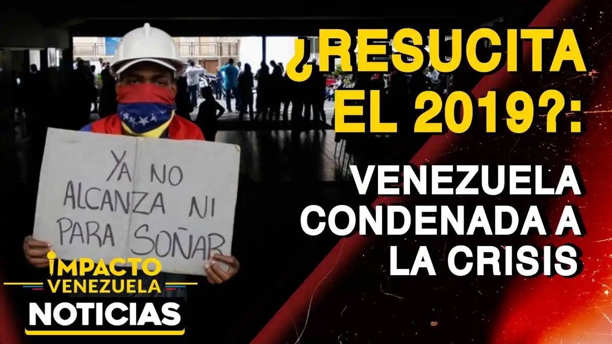¿RESUCITA EL 2019? VENEZUELA condenada a la crisis – VIDEO