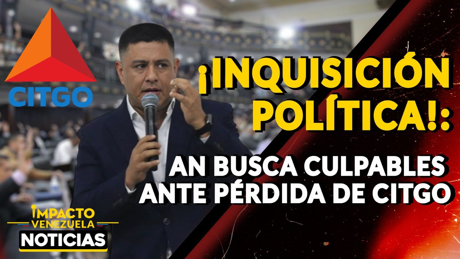¡INQUISICIÓN POLÍTICA! AN busca culpables ante pérdida de CITGO – VIDEO