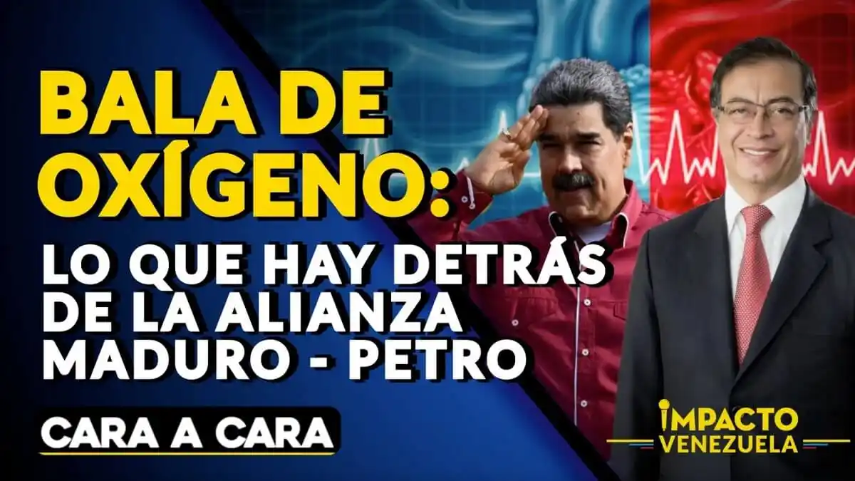 BALA DE OXÍGENO: lo que hay detrás de la alianza Maduro – Petro | Cara a Cara Impacto Venezuela