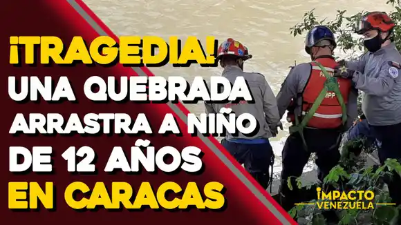 ¡TRAGEDIA! Una quebrada arrastra a niño de 12 años en Caracas- VIDEO IMPACTO VENEZUELA