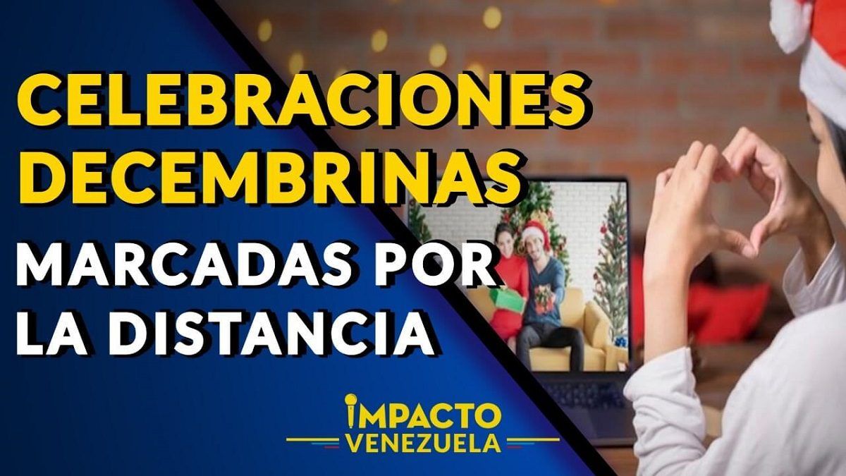 CELEBRACIONES DECEMBRINAS MARCADAS POR LA DISTANCIA – Impacto Venezuela