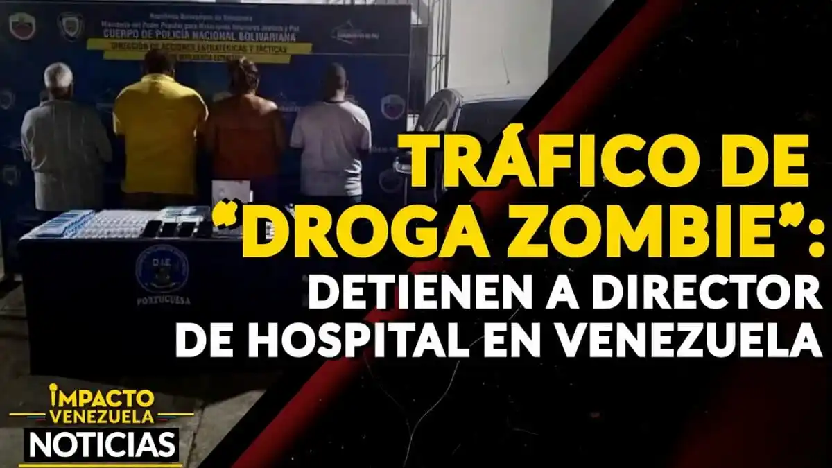 TRÁFICO DE “DROGA ZOMBIE”: detienen a director de hospital en Venezuela – VIDEO