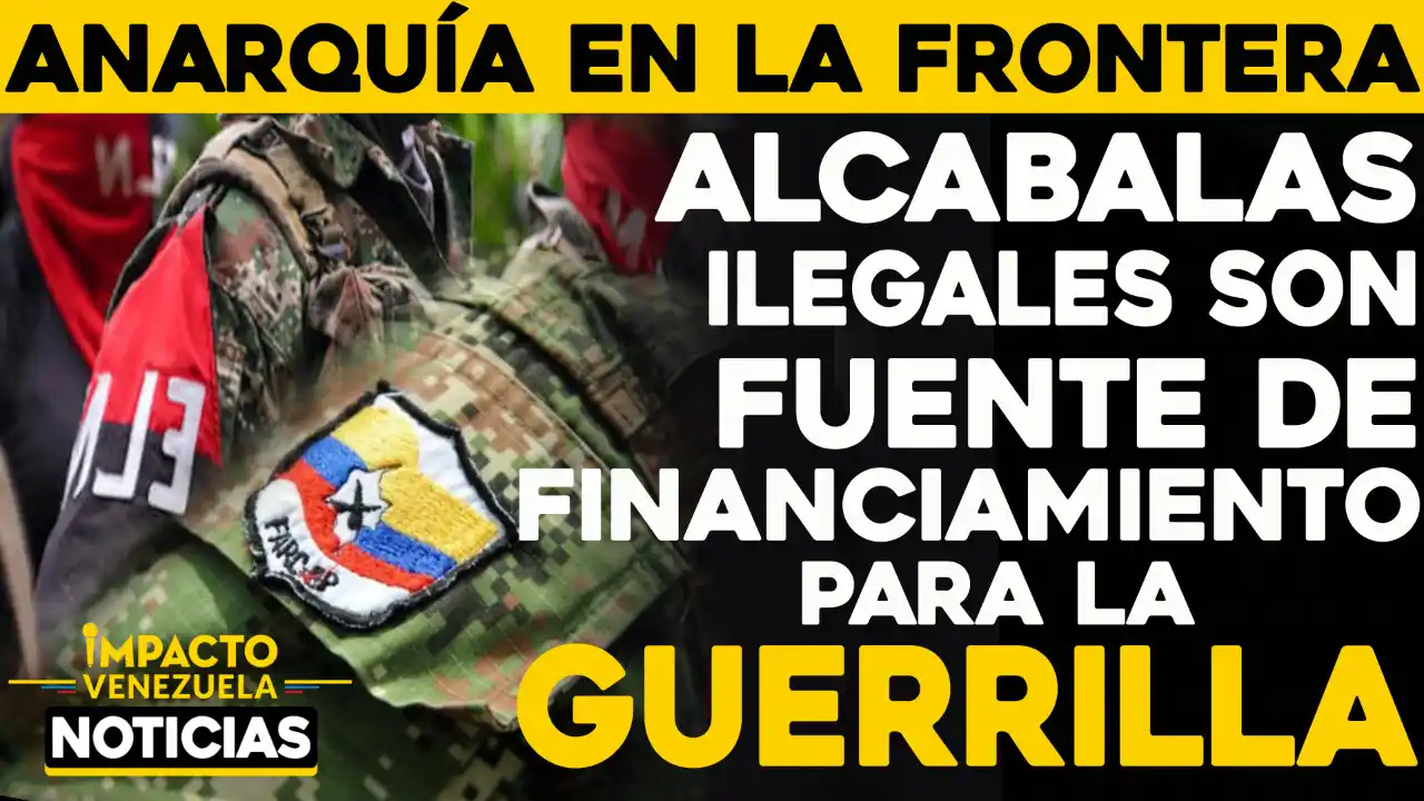 Alcabalas ilegales: fuente de financiamiento guerrillero