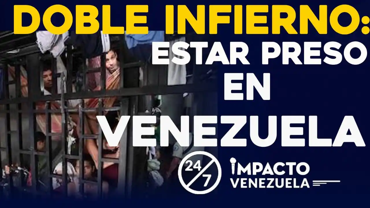 DOBLE INFIERNO: estar preso en Venezuela