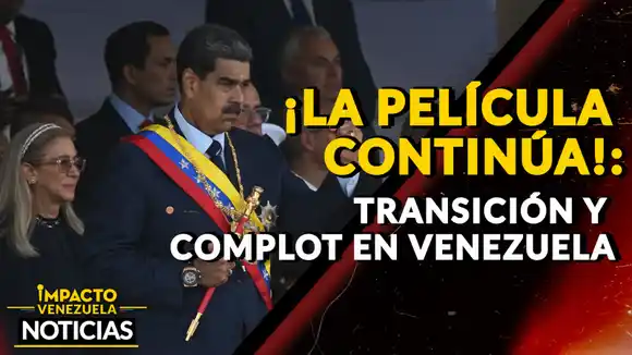 ¡LA PELÍCULA CONTINÚA! Transición y complot en Venezuela – VIDEO