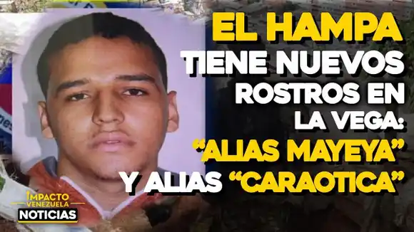 El hampa tiene nuevos rostros en la Vega: «ALIAS MAYEYA» – VIDEO IMPACTO VENEZUELA