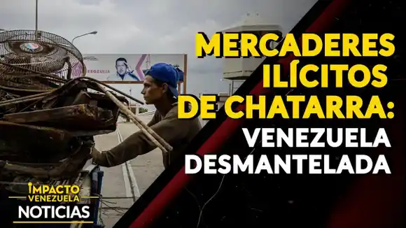 MERCADERES ILÍCITOS DE CHATARRA: Venezuela desmantelada – VIDEO