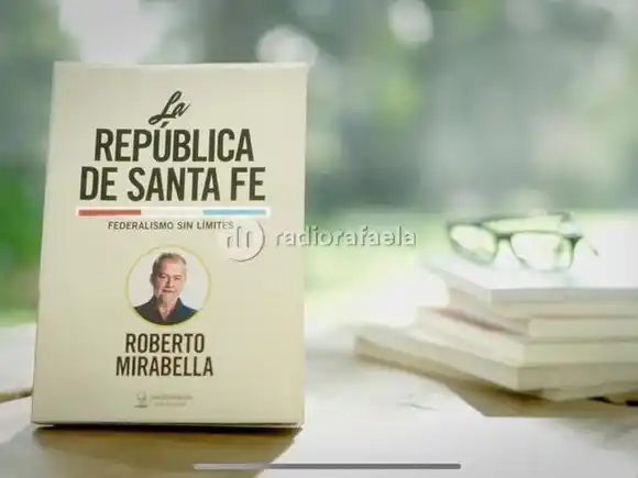 “La República de Santa Fe”: una defensa apasionada del federalismo real, el nuevo libro de Roberto Mirabella