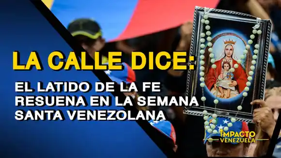 LA CALLE DICE: el latido de la fe resuena en la Semana Santa venezolana –  VIDEO