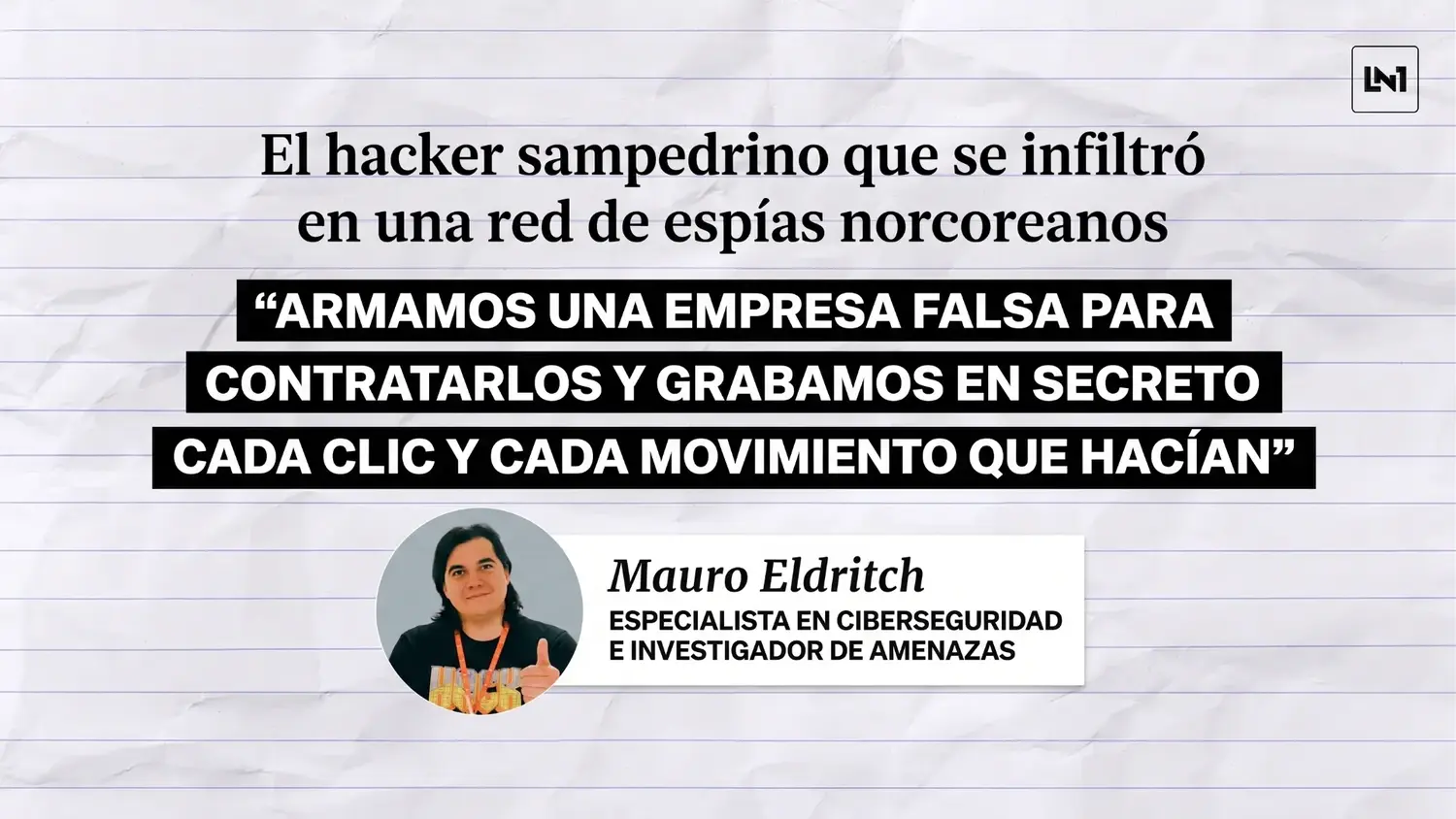 La historia del hacker sampedrino que se infiltró en una red de espías norcoreanos y expuso el caso en Las Vegas