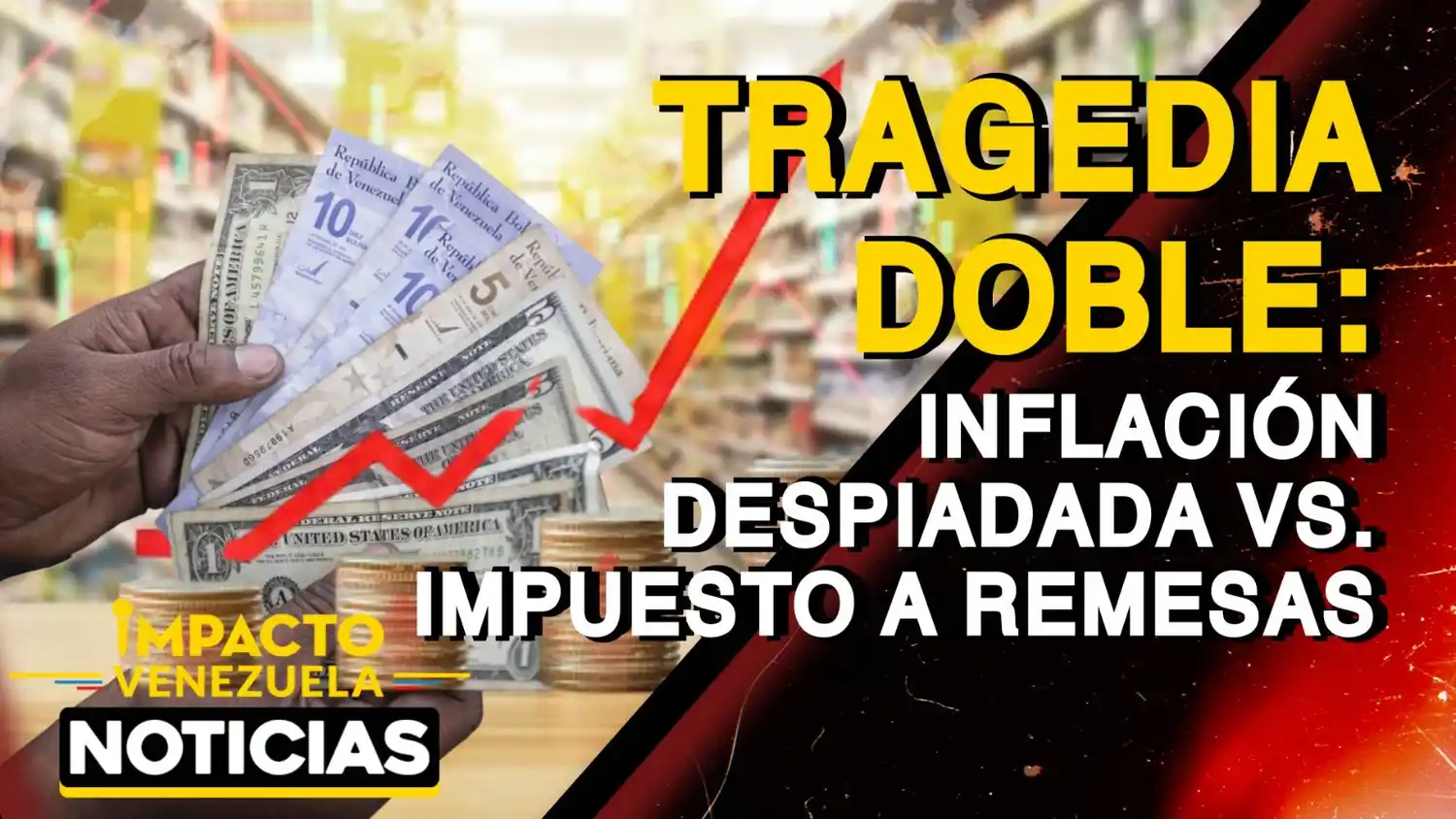 TRAGEDIA DOBLE: Inflación despiadada vs. impuesto a remesas – VIDEO