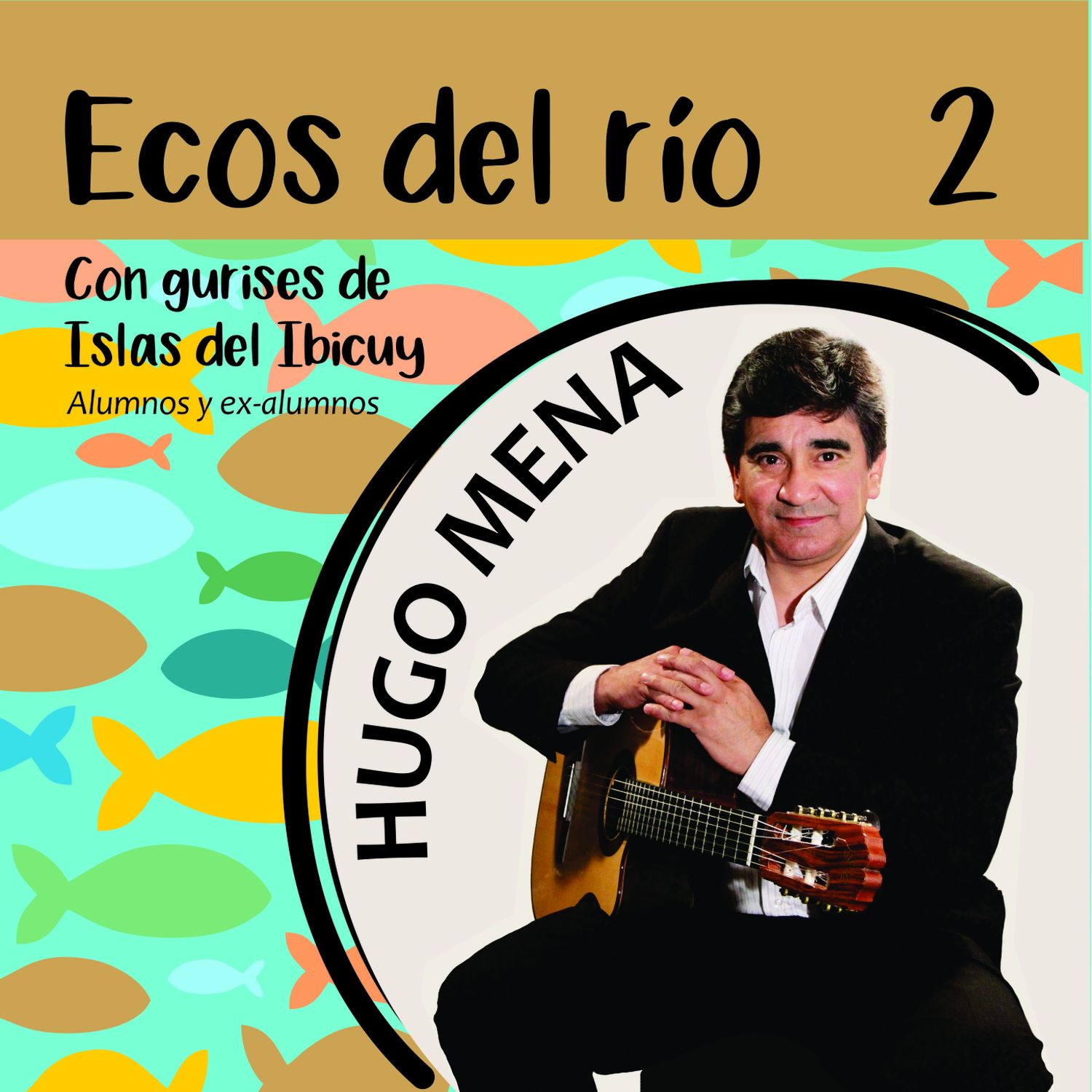 Hugo Mena, músico y compositor "Ecos del río", Volumen 2