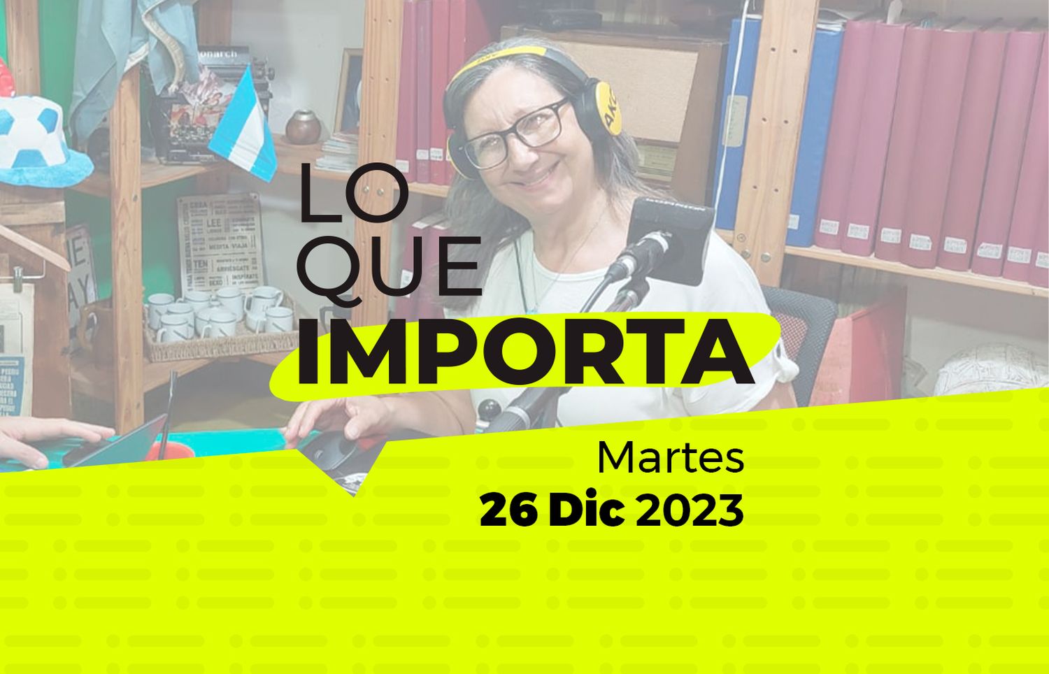 Lo que importa – Martes 26 de Diciembre de 2023