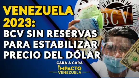 VENEZUELA 2023: BCV sin reservas para estabilizar precio del dólar | Cara a Cara