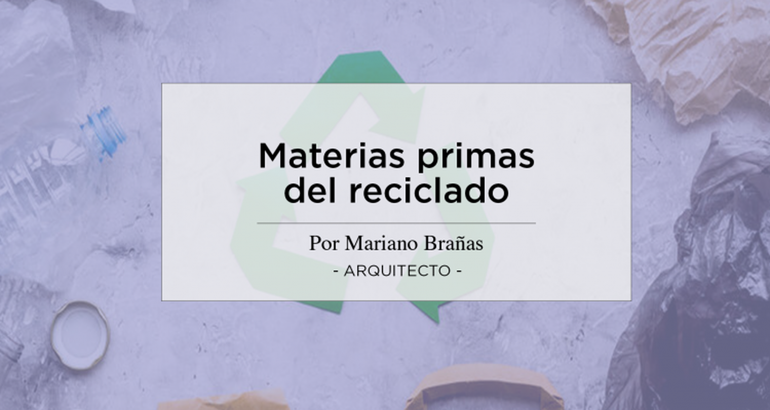 Opinión: Materias primas del reciclado