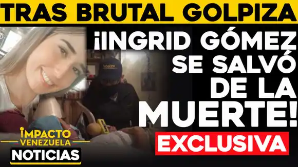 EXCLUSIVA: Tras brutal golpiza ¡Ingrid Gómez se salvó de la muerte!