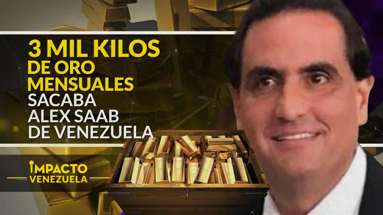 ¡Revelador! 3 mil kilos de oro por mes sacaba Alex Saab de Venezuela