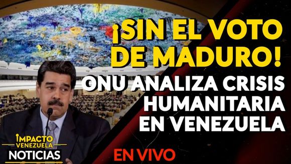 ¡SIN EL VOTO DE MADURO! ONU analiza crisis humanitaria en Venezuela- VIDEO IMPACTO VENEZUELA