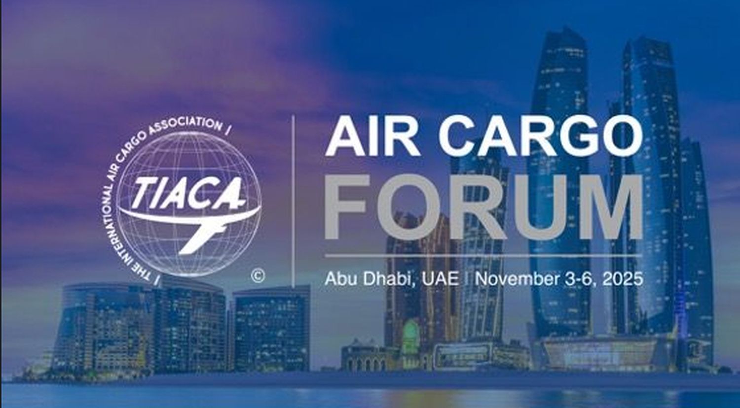 Air Cargo Forum 2025: encuentro global en Abu Dhabi