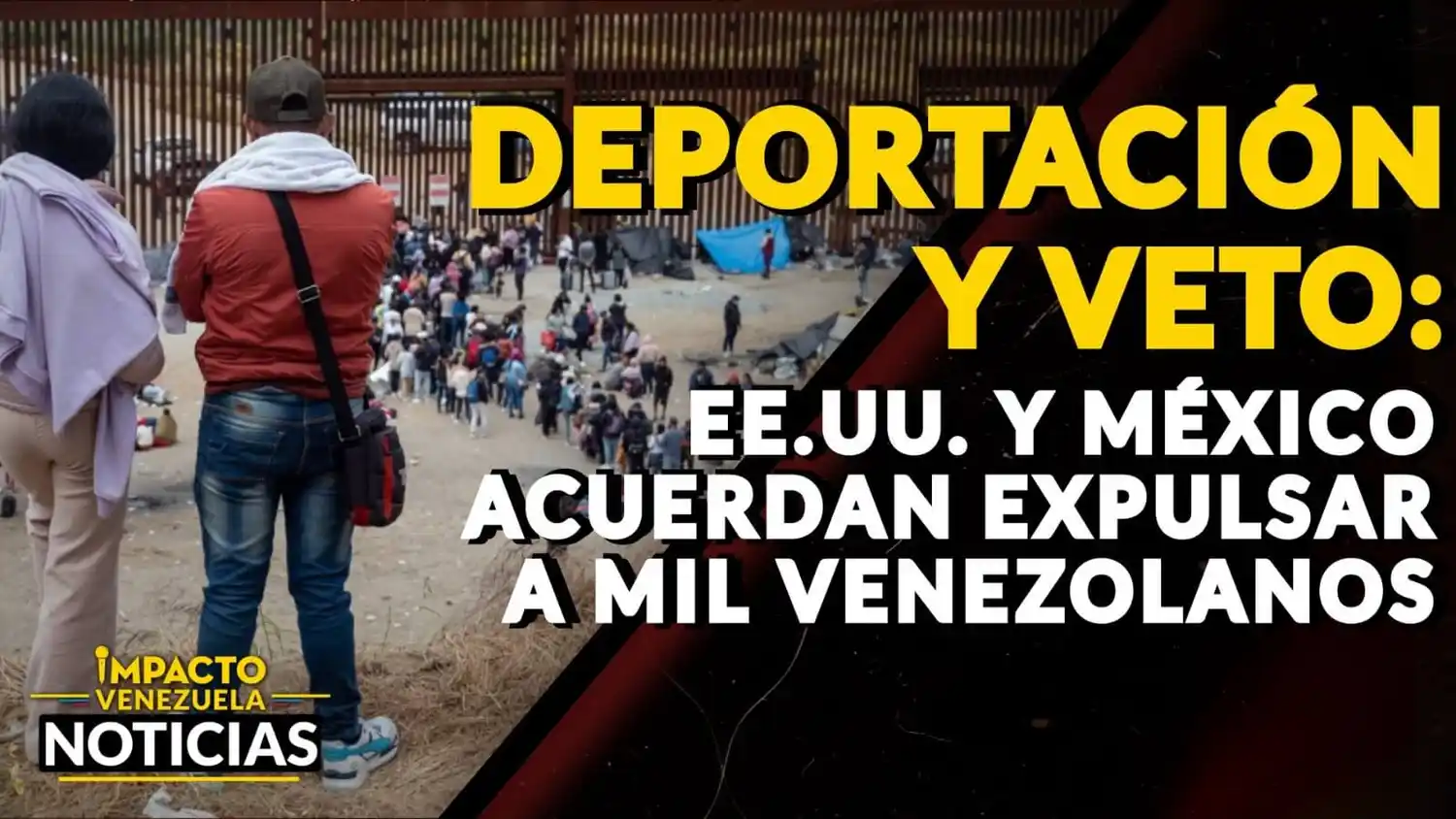 DEPORTACIÓN Y VETO: EE.UU. y México acuerdan expulsar a mil venezolanos – VIDEO IMPACTO VENEZUELA
