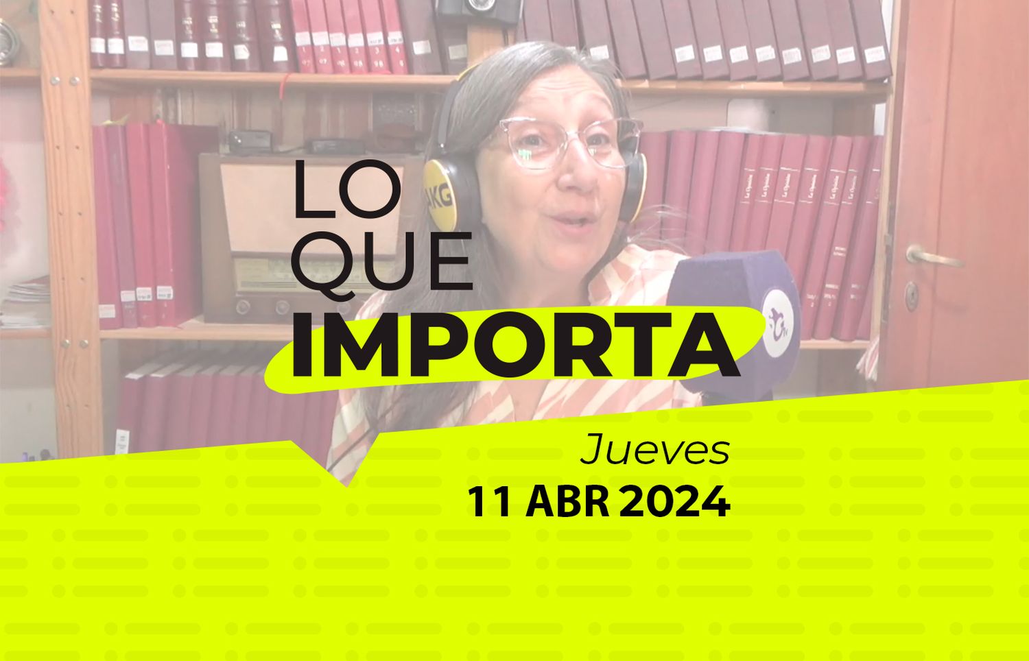 Lo que importa – Jueves 11 de abril de 2024