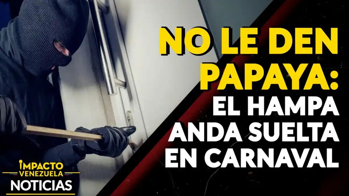 NO LE DEN PAPAYA: el hampa anda suelta en Carnaval – VIDEO IMPACTO VENEZUELA