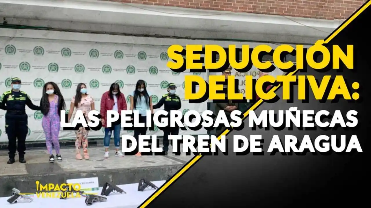 ¡SEDUCCIÓN DELICTIVA! Estas son las PELIGROSAS MUÑECAS del TREN DE ARAGUA – Venezuela sin Filtro