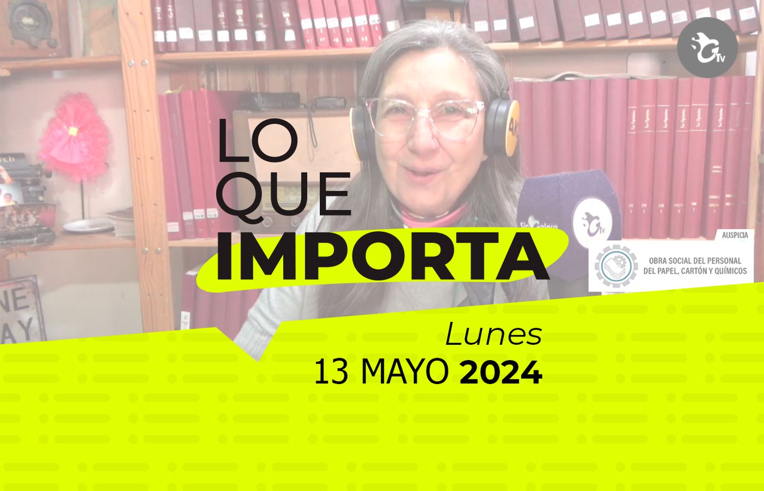 Lo que importa – Lunes 13 de mayo de 2024