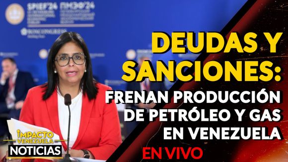 DEUDAS Y SANCIONES: frenan producción de petróleo y gas en Venezuela – VIDEO