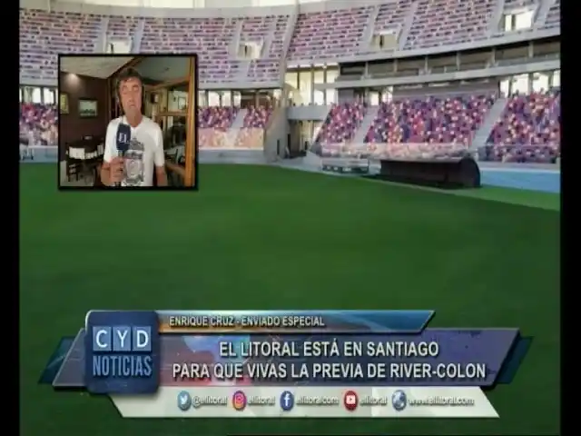 El Litoral está en Santiago para que vivas la previa de River-Colón
