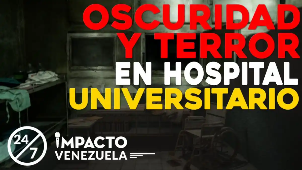 Oscuridad y terror en Hospital Universitario