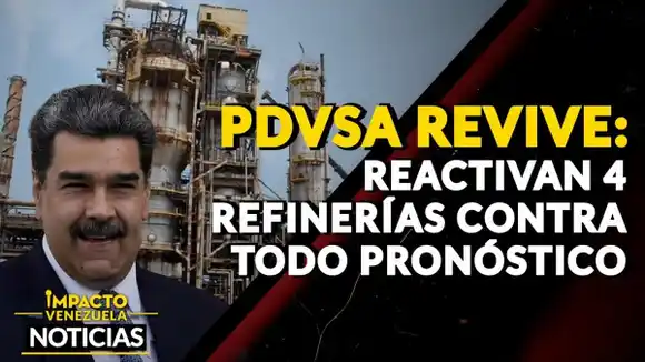 PDVSA REVIVE: reactivan 4 refinerías contra todo pronóstico – VIDEO