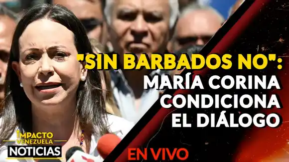 «SIN BARBADOS NO»: María Corina condiciona el diálogo – VIDEO