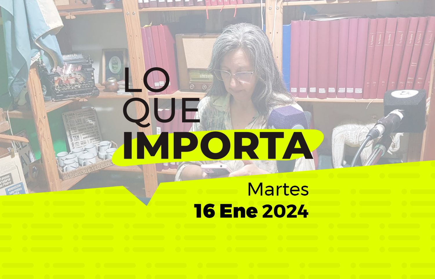 Lo que importa – Martes 16 de Enero de 2024