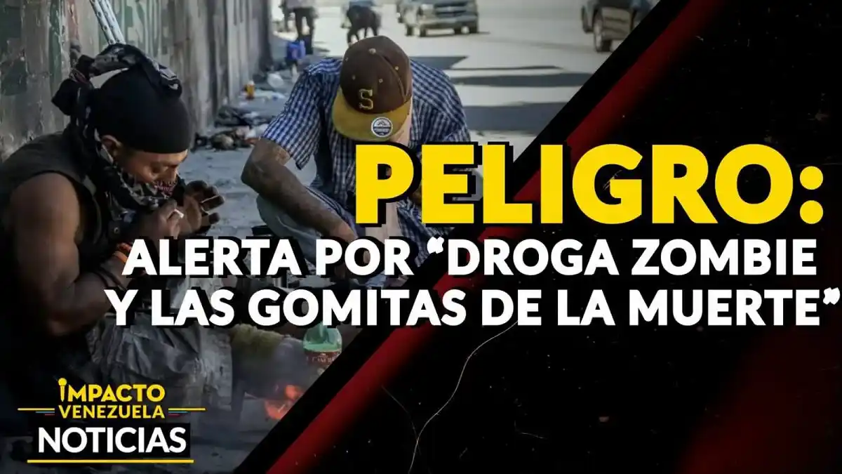 ¡PELIGRO! Alerta por “droga zombie» y «gomitas de la muerte” – VIDEO