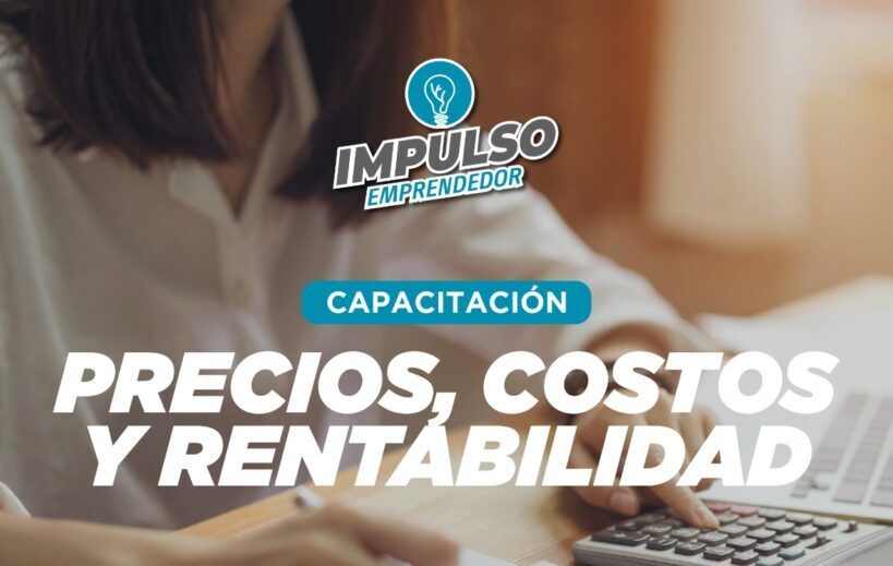 “Impulso Emprendedor” brindará una capacitación sobre “Precios, costos y rentabilidad” 