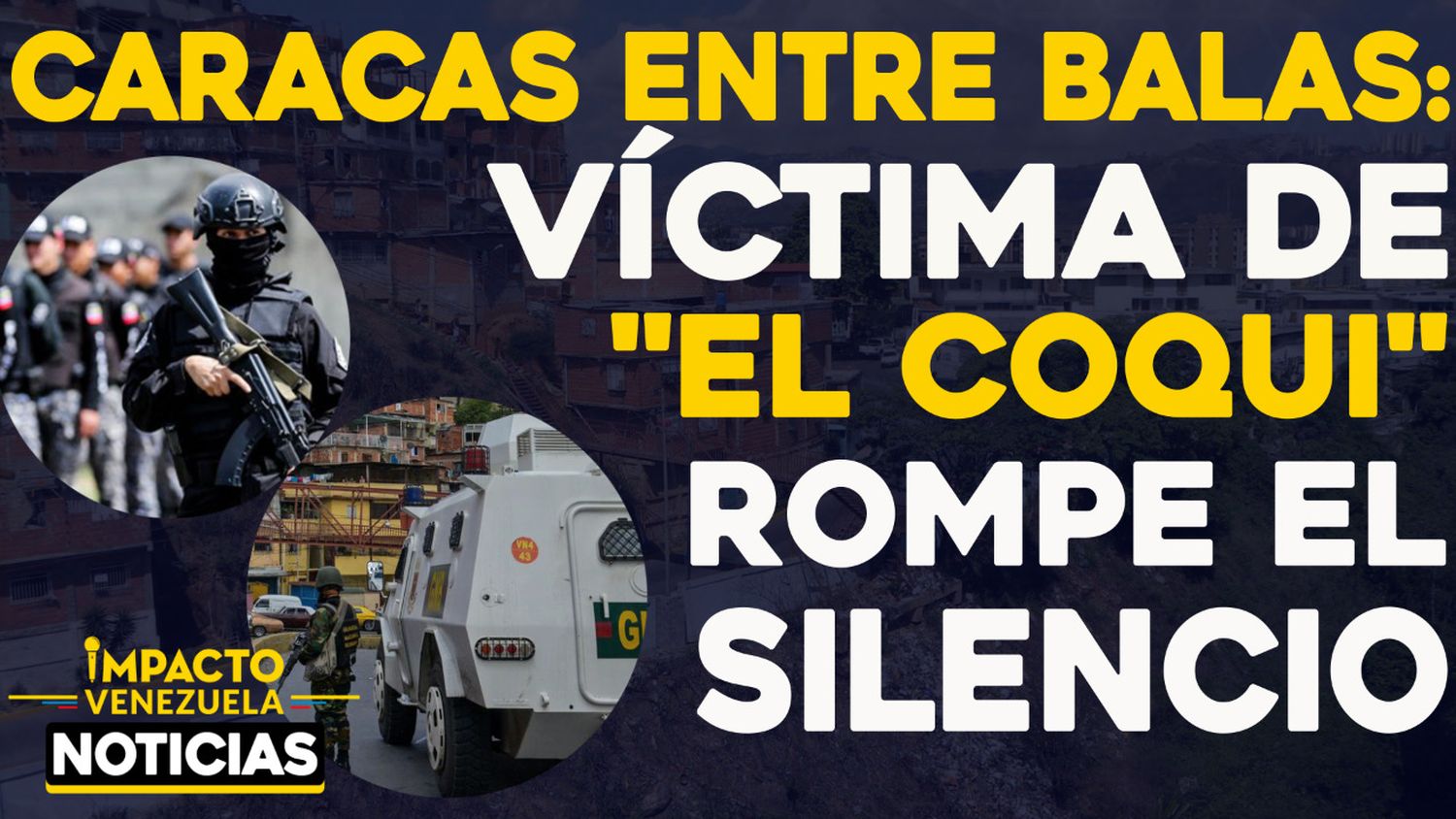 CARACAS ENTRE BALAS: víctima de «El Coqui» rompe el silencio