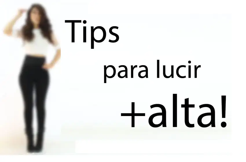 Como vernos más altas: conocé algunos trucos