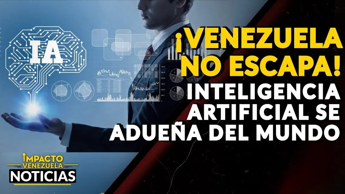 ¡VENEZUELA NO ESCAPA! Inteligencia artificial se adueña del mundo – VIDEO