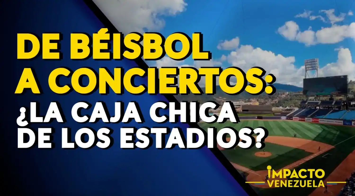 DE BÉISBOL A CONCIERTOS: ¿La caja chica de los estadios? – Impacto Venezuela