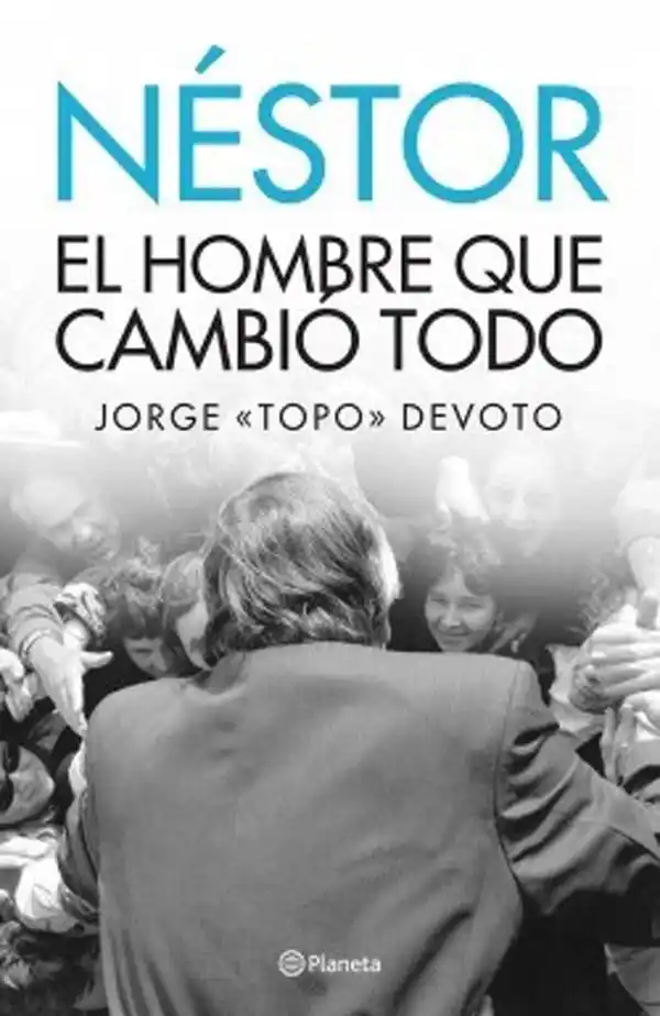 El libro �SNéstor  Kirchner, el hombre que cambió todo⬝