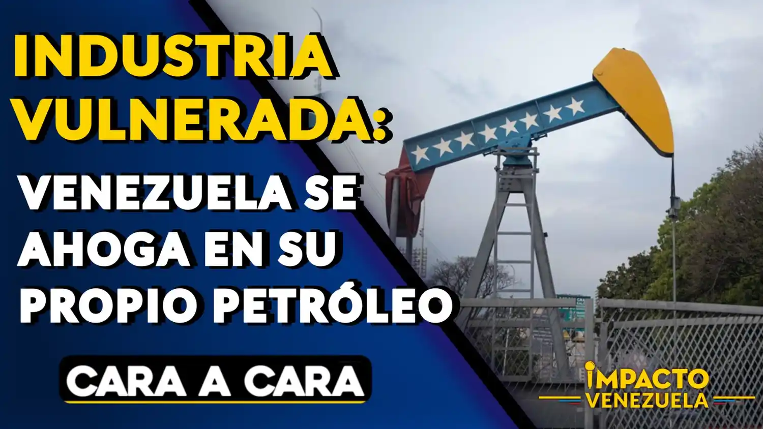 INDUSTRIA VULNERADA: Venezuela SE AHOGA en su propio petróleo – Cara a Cara