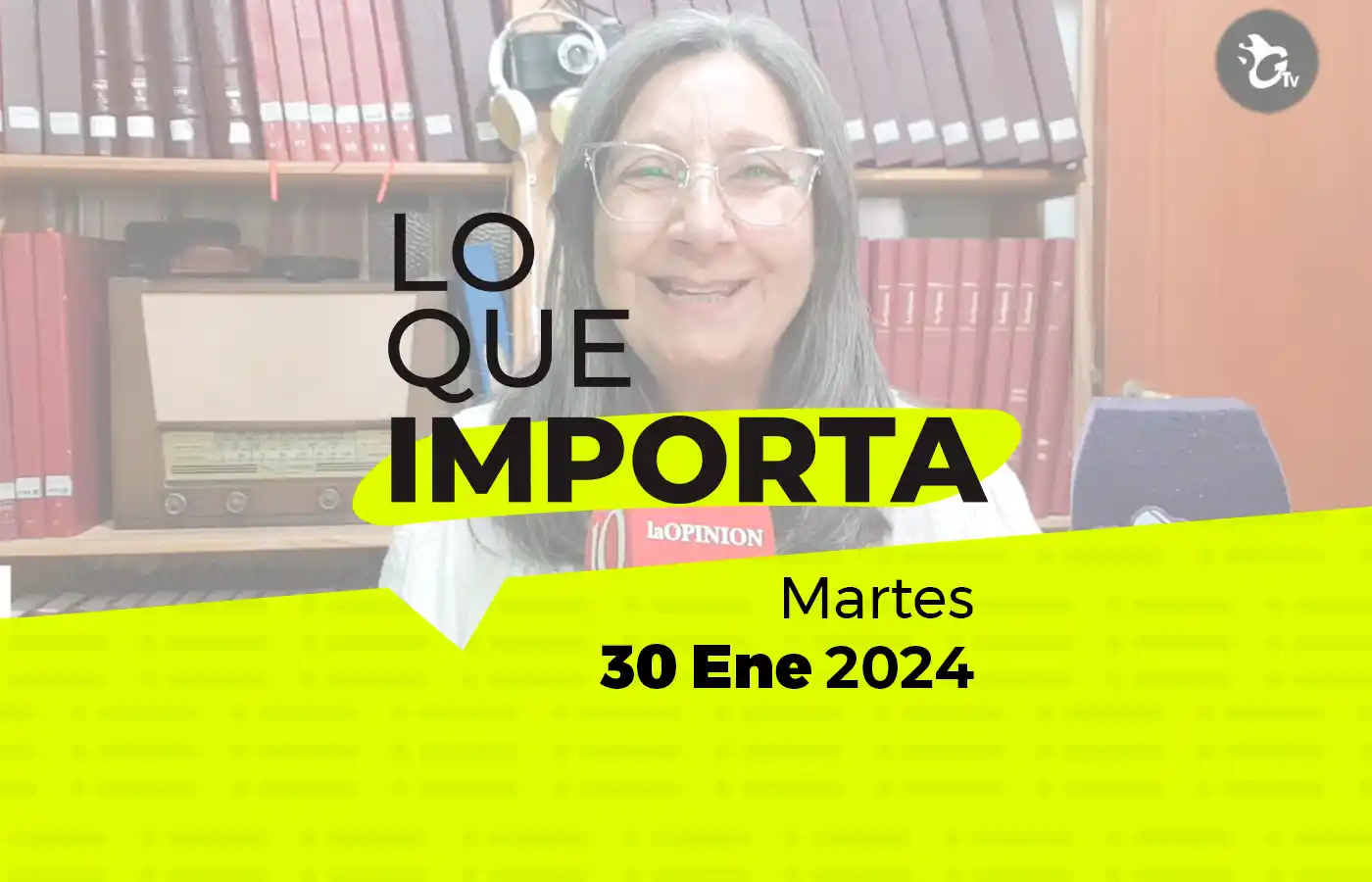Lo que importa – Martes 30 de Enero de 2024