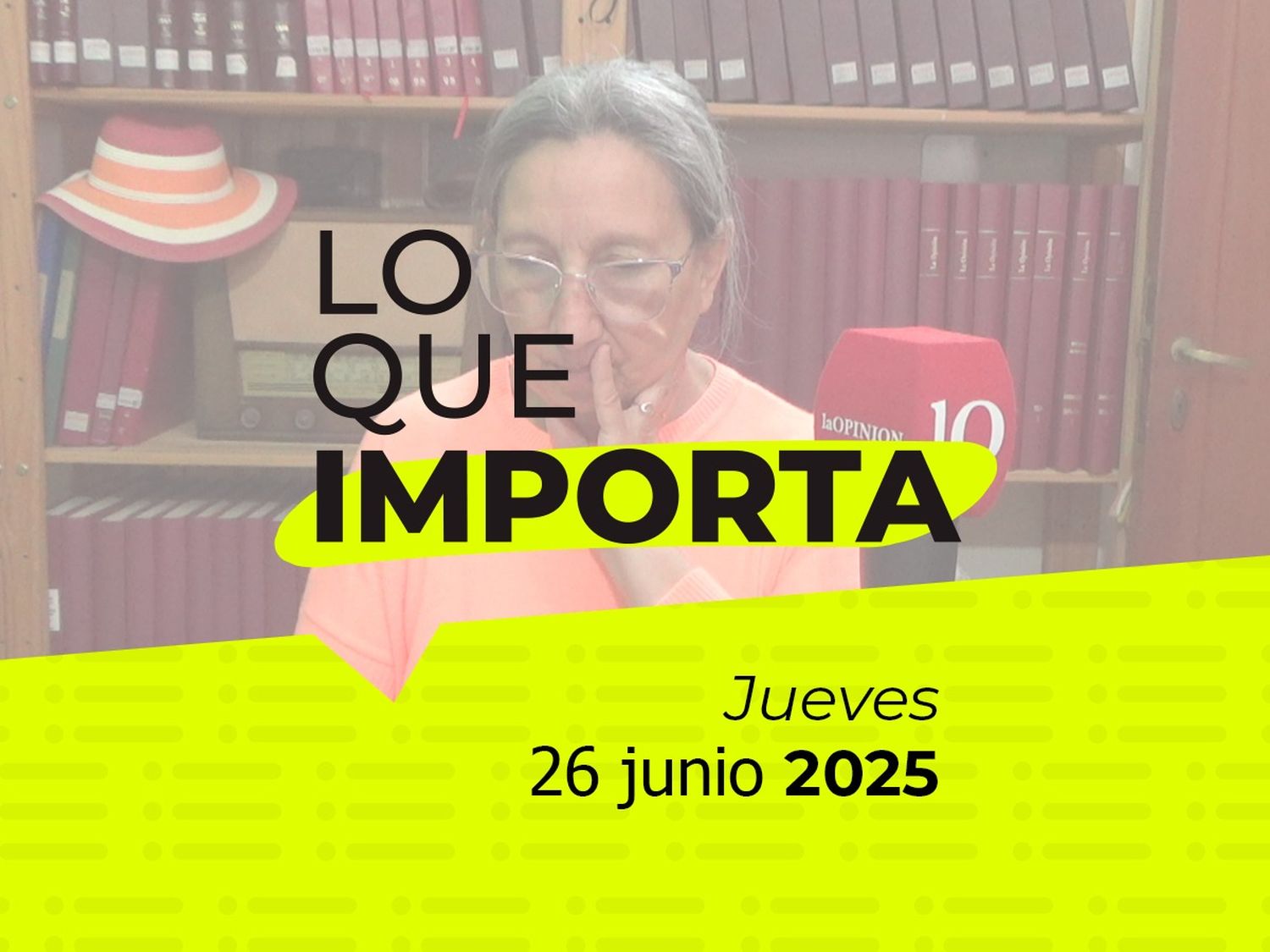Lo que importa - Jueves 26 de junio de 2025