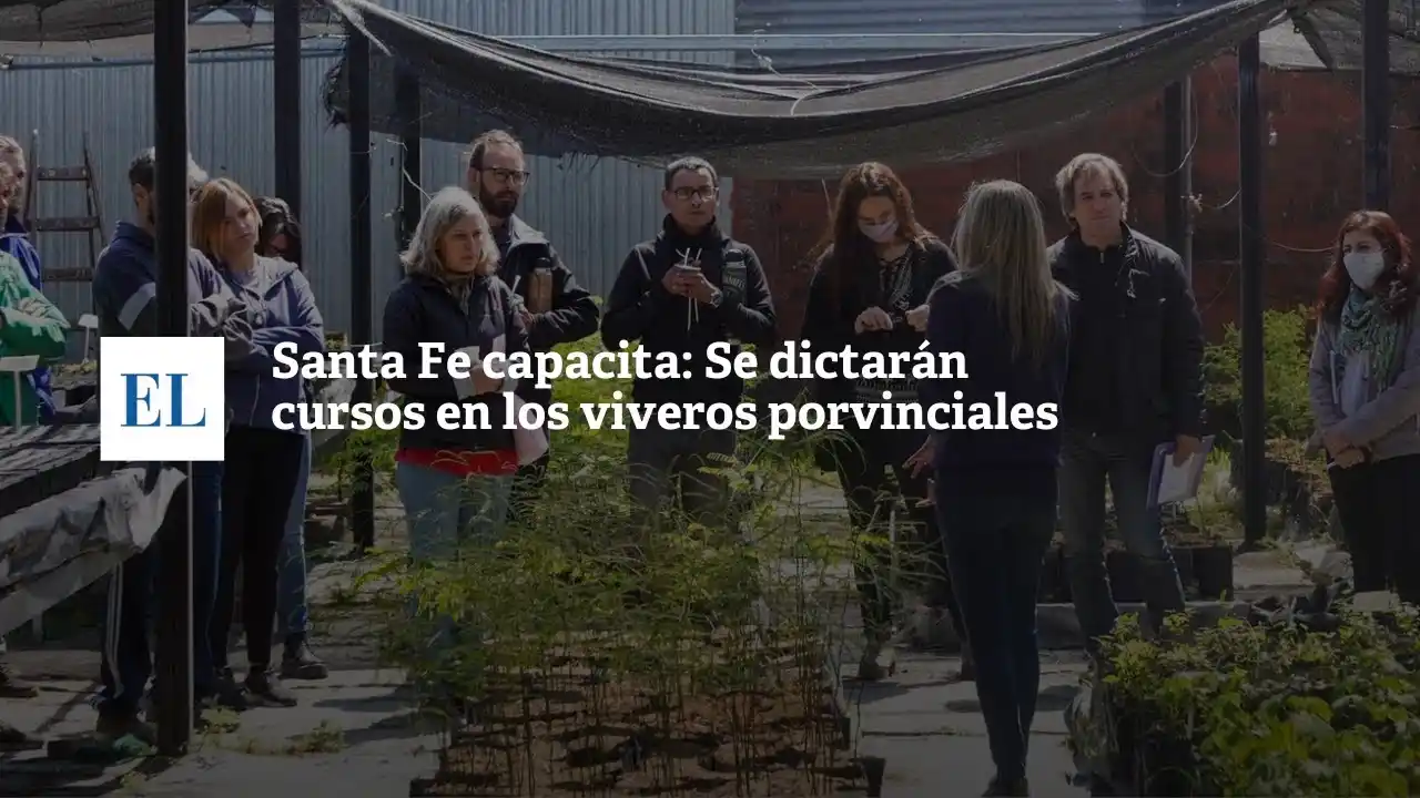 Santa Fe Capacita: se dictarán cursos en los viveros provinciales