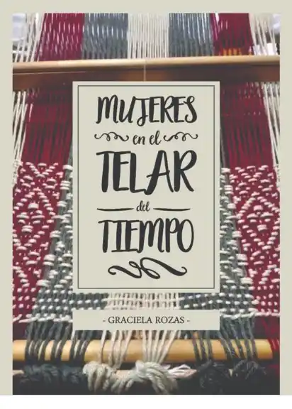 “Mujeres en el telar del tiempo”, un libro digital de relatos y vivencias