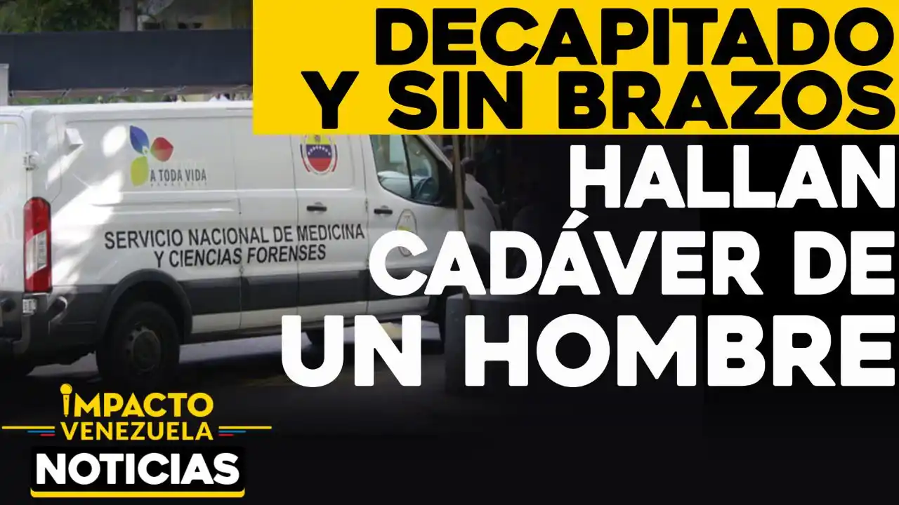 PRESUMEN ES UN SECUESTRADO: hallan cadáver de un hombre decapitado y sin brazos en la Regional del Centro