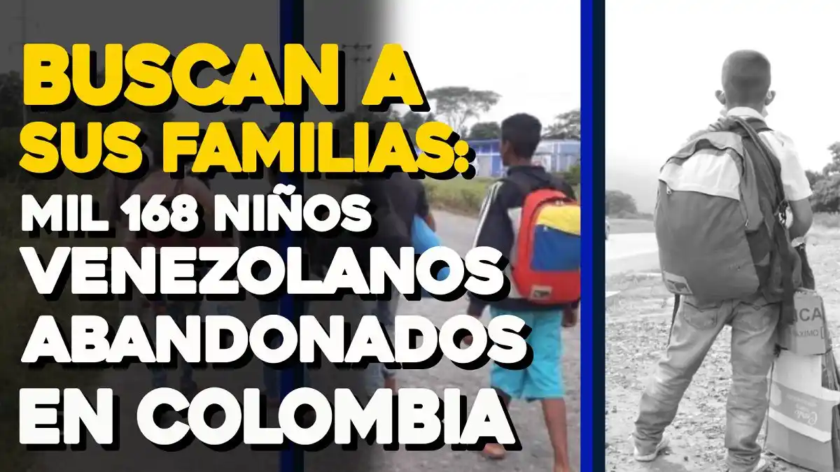 BUSCAN A SUS FAMILIAS: 168 mil niños venezolanos abandonados en Colombia